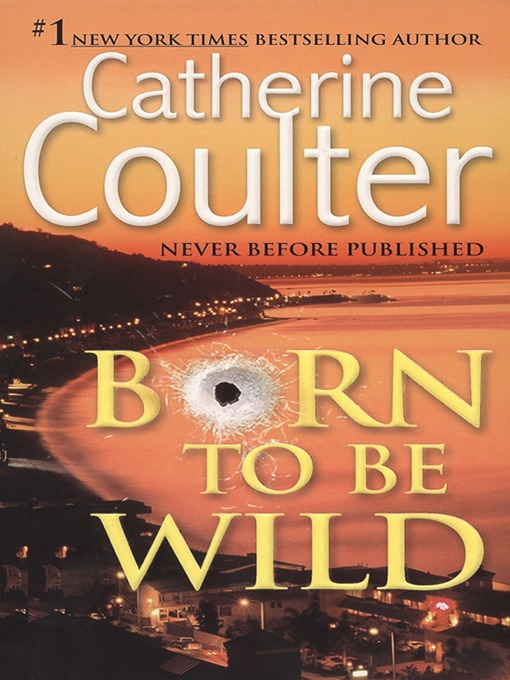 Title details for Born to Be Wild by Catherine Coulter - Available